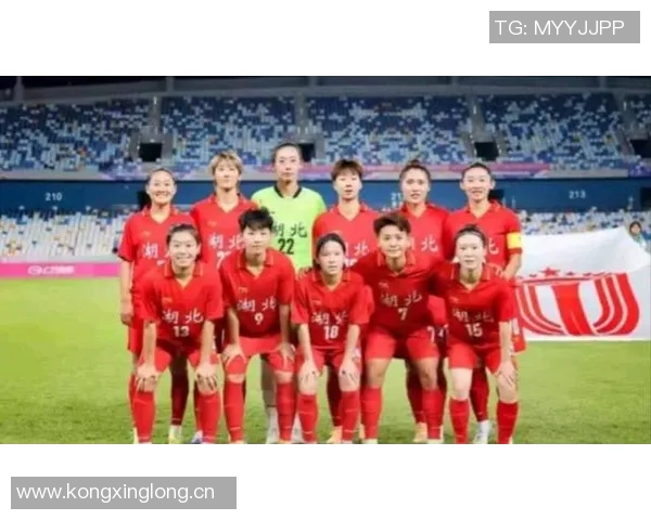 全运会女足决赛湖北队与江苏队首发阵容揭晓王霜吴海燕李梦雯领衔出战